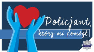 Plakat promujący konkurs &quot;Policjant, który mi pomógł&quot;